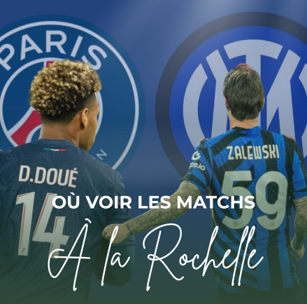 Où voir la finale de la Ligue des Champions PSG le 31 mai 2025 à La Rochelle