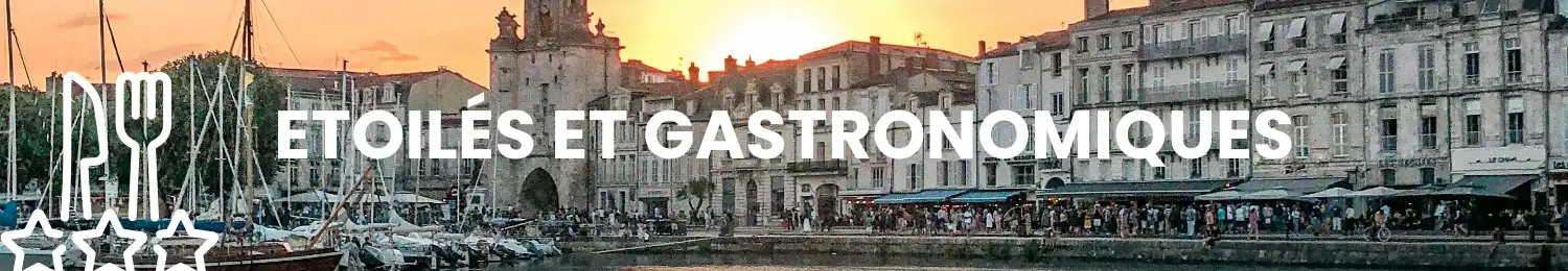 Meilleurs restaurants étoilés et gastronomiques